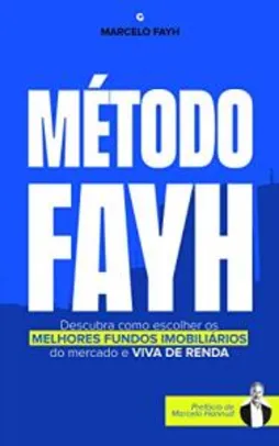 eBook - Método Fayh: Descubra Como Escolher os Melhores Fundos Imobiliários do Mercado e Viva de Renda