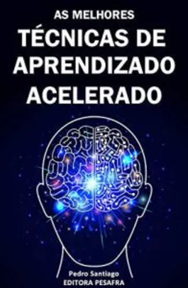 Ebook Grátis Kindle - TÉCNICAS DE APRENDIZADO ACELERADO: Hacks mentais para você aprender qualquer assunto 3x mais rápido