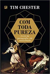 (PRIME) Com Toda Pureza - Tim Chester | R$26