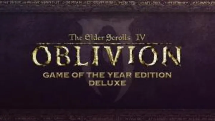 The Elder Scrolls IV: Oblivion - Game of the Year Edition Deluxe R$14