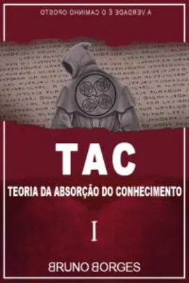 Tac - Teoria da Absorção do Conhecimento - Bruno Borges (ou o Menino Desaparecido do Acre) - R$17