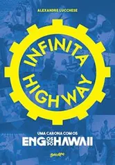 eBook - Infinita Highway: uma carona com os Engenheiros do Hawaii