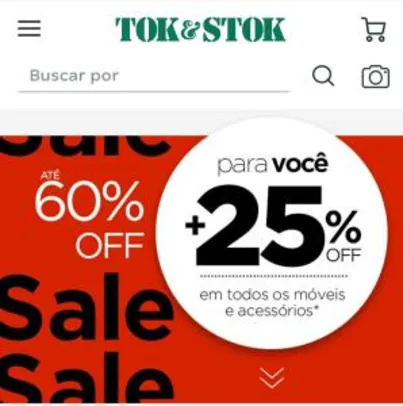 25% off em todos os móveis e acessórios do site e loja Tok&Stok