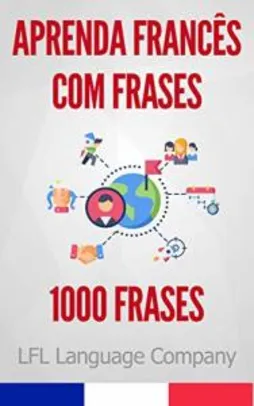 Aprenda Francês Lendo Frases: 1000 Frases para treinar