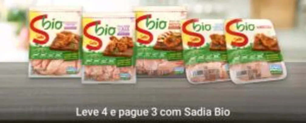 Levando 4 Sadia Bio pague apenas 3.