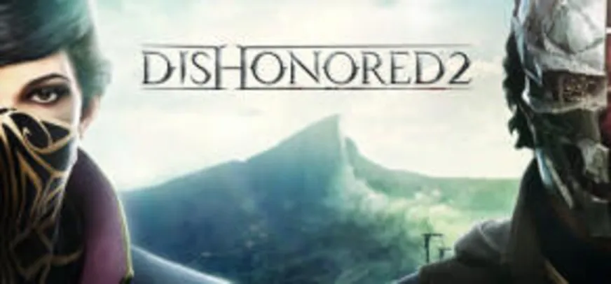 Dishonored 2 - R$19