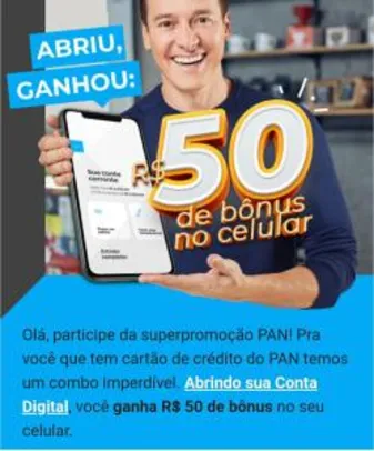 Abra sua conta digital no Banco Pan e ganhe um bônus celular de R$50