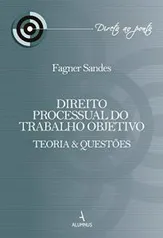 Direito Processual do Trabalho Objetivo. Teoria & Questões por Fagner Sandes - R$7,73