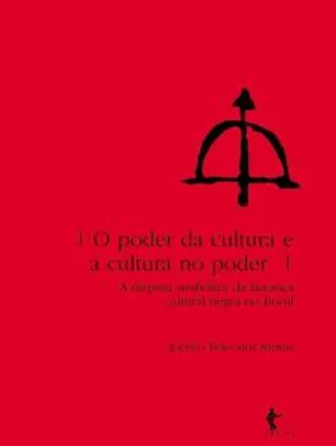 O poder da cultura e a cultura no poder: a disputa simbólica da herança cultural negra no Brasil