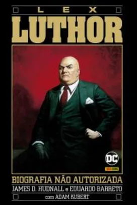 Quadrinhos Capa Dura - A Biografia Não Autorizada De Lex Luthor | R$ 18