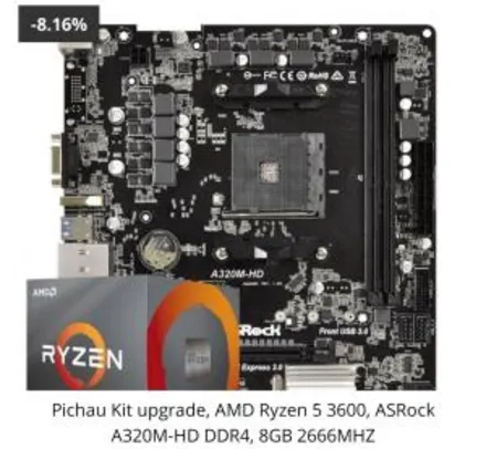 PICHAU KIT UPGRADE, AMD RYZEN 5 3600, ASROCK A320M-HD DDR4, 8GB 2666MHZ | R$1.339
