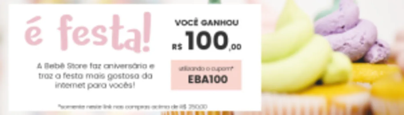 [BebeStore] Cupom de R$ 100,00 nas compras acima de R$ 250,00