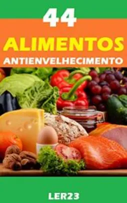 ebook Grátis: 44 Alimentos e Bebidas Antienvelhecimento