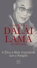 [EBOOK GRÁTIS] O Apelo do Dalai Lama Ao Mundo: A Ética é Mais Importante que a Religião