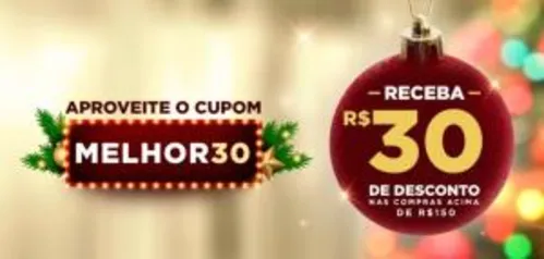 R$ 30 de desconto na compra acima de R$ 150