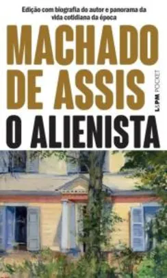 O Alienista-Machado de Assis. (Sem frete absurdo) - R$ 10