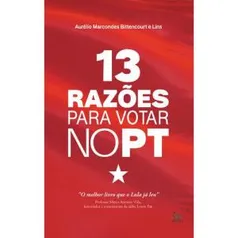 Livro - 13 Razões Para Votar No Pt