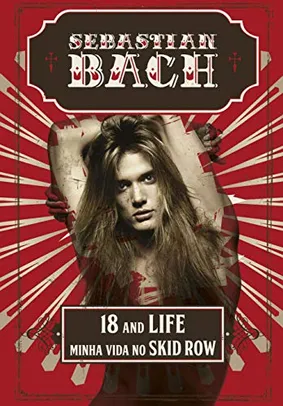 Livro - 18 And Life - Minha Vida no Skid Row | R$35