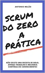 SCRUM DO ZERO A PRÁTICA