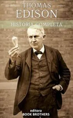 Ebook - Thomas Edison: A curiosa vida de um dos maiores inventores da história