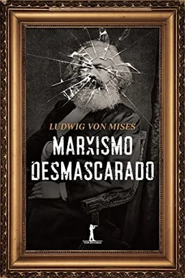 [Relâmpago] Von Mises - Marxismo Desmascarado