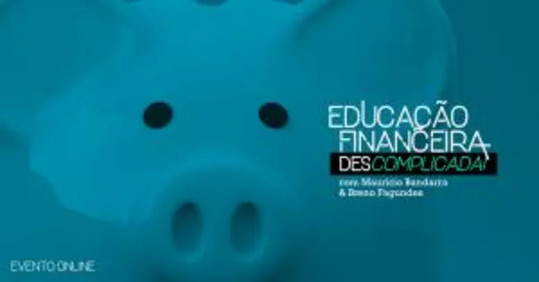 Evento Online Grátis - Educação Financeira Descomplicada