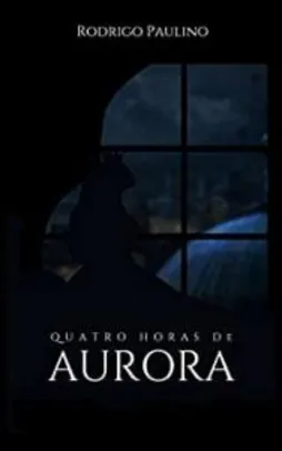 [eBook Kindle] Quatro Horas de Aurora