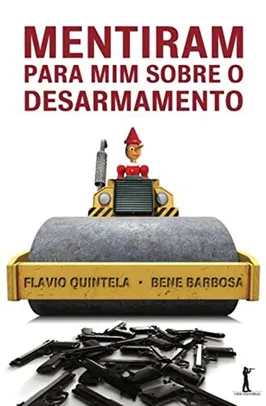 Mentiram Para Mim Sobre o Desarmamento