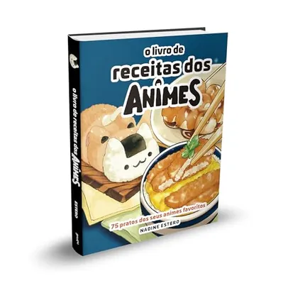 O Livro de Receitas dos Animes: 75 pratos dos seus animes preferidos