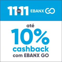 Ganhe até 10% de cashback no 11do11 com EBANX GO! 