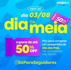 Magalu - "dia da meia" 50% - Stories