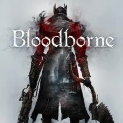 Bloodborne PS4 (PSN) R$39,99