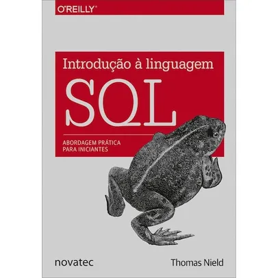 Livro - Introdução à Linguagem SQL: Abordagem Prática para Iniciantes - Thomas Nield