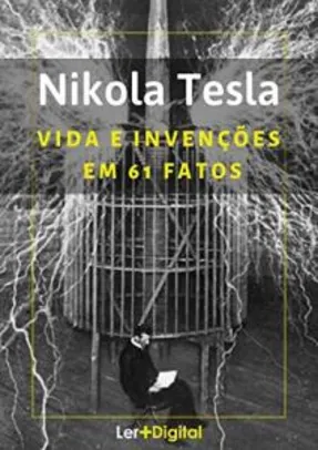 [eBook GRÁTIS] Nikola Tesla: Vida e Invenções em 61 Fatos