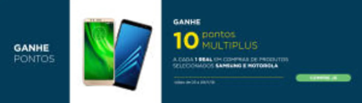 Ganhe 10 pontos Multiplus para cada Real comprando Itens Samsung e Motorola