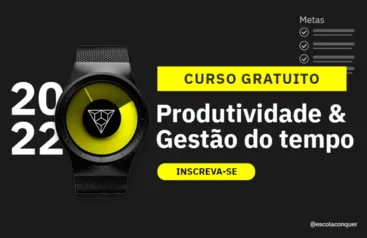 (CURSO GRATUITO) Produtividade e Gestão do Tempo  | Escola Conquer 