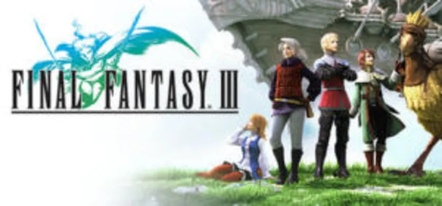 Final Fantasy III - R$15 ( 50% OFF na Steam )