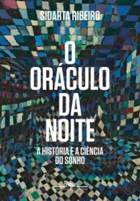 O oráculo da noite: A história e a ciência do sonho (Português)