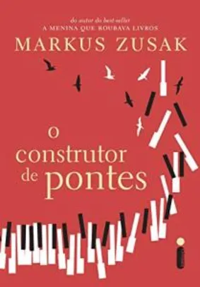 O Construtor De Pontes eBook por Markus Zusak (Autor) - R$10