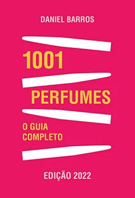 1001 Perfumes – O Guia Completo: Edição 2022