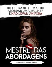 Mestre das Abordagens: 10 Formas de Abordar uma Mulher e Não Levar um Fora eBook Kindle