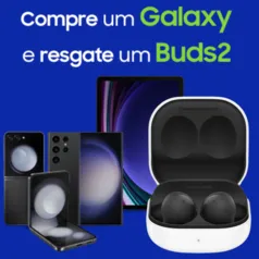 [Samsung Para Você] PROMOÇÃO SAMSUNG TECH - ÚLTIMAS HORAS PARA RESGATE DO BRINDE GALAXY BUDS 2