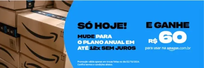 Mude para o plano Amazon Prime Anual e garanta um desconto de R$60 em compras acima de R$90