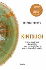 Livro | Kintsugi a Arte Japonesa de Aceitar Suas Imperfeições e Encontrar a Felicidade - R$21