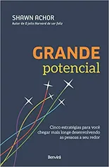 Grande Potencial: Cinco estratégias para você chegar mais longe desenvolvendo as pessoas a seu redor R$4,50