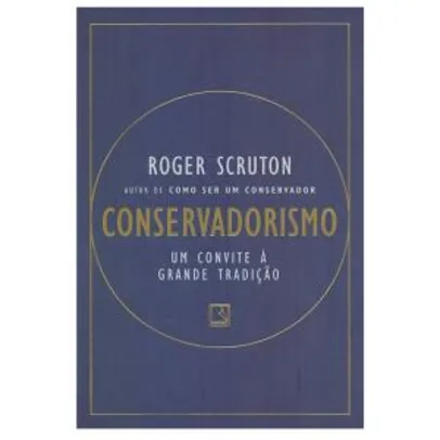 Saindo por R$ 21,9: [PRIME] Livro: Conservadorismo de Roger Scruton | R$22 | Pelando