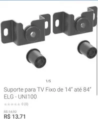 Suporte para TV Fixo de 14” até 84” ELG - UNI100 - R$14