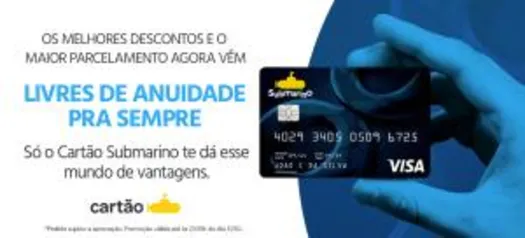 Cartão Submarino - Anuidade Grátis para Sempre (Promoção Válida até 31/03/2018)