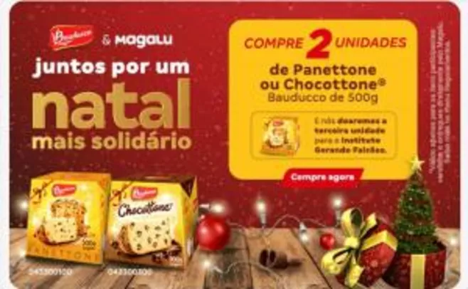 [Natal solidário] Compre 2 Panettones ou Chocottones e a Magalu doa o terceiro pra Instituição Gerando Falcões