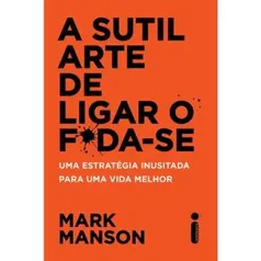 [AME 50%] A sutil arte de ligar o f*da-se R$ 28